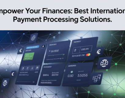 Empower Your Finances: Best International Payment Processing Solutions